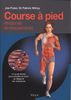 Course à pied : anatomie et mouvements : un guide illustré pour accroître sa force, sa vitesse et son endurance