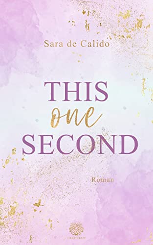 This one Second (New Adult) - Sara De Calido Kartoniert (TB)