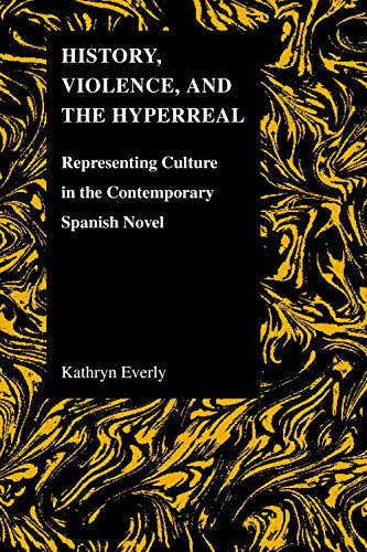 History, Violence, and the Hyperreal: Representing Culture in the Contemporary Spanish Novel (Purdue Studies in Romance Literatures, Band 49)