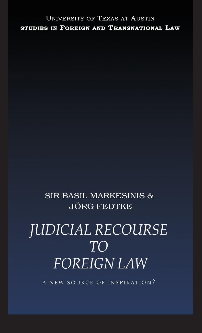 Judicial Recourse to Foreign Law: A New Source of Inspiration? (Studies in Foreign and Transnational Law)
