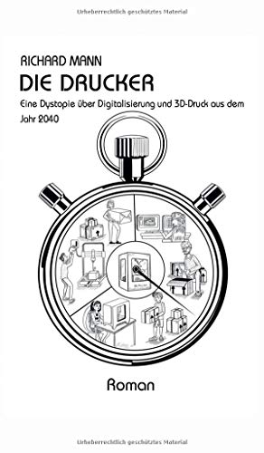 Die Drucker: Eine Dystopie über Digitalisierung und 3D-Druck aus dem Jahr 2040
