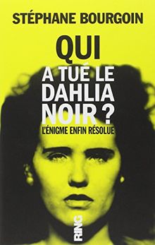 Qui a tué le dahlia noir ? : l'énigme enfin résolue : document