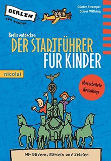 Berlin entdecken: Der Stadtführer für Kinder. 8. aktualisierte Neuauflage