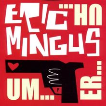 Um...Er...Uh von Mingus,Eric  | CD | Zustand sehr gut