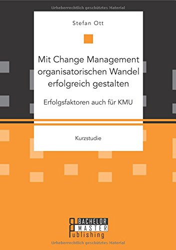 Mit Change Management organisatorischen Wandel erfolgreich gestalten: Erfolgsfaktoren auch für Kmu