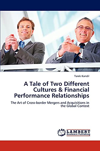 A Tale of Two Different Cultures & Financial Performance Relationships: The Art of Cross-border Mergers and Acquisitions in the Global Context