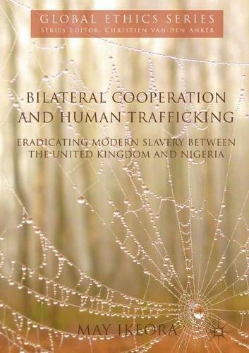 Bilateral Cooperation and Human Trafficking: Eradicating Modern Slavery between the United Kingdom and Nigeria (Global Ethics)
