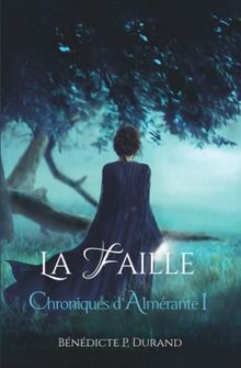 Chroniques d'Almérante, Tome 1 : La Faille