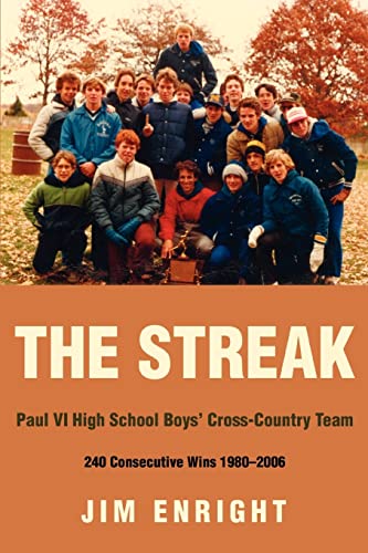 THE STREAK: Paul VI High School Boys' Cross-Country Team 240 Consecutive Wins 1980¿2006