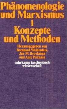 Phänomenologie und Marxismus I. Konzepte und Methoden.