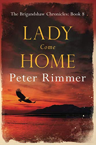 Lady Come Home: A captivating historical come to life series (The Brigandshaw Chronicles, Band 8)