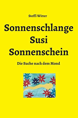 Sonnenschlange Susi Sonnenschein: Die Suche nach dem Mond (Sonnenschein Sonnenschlange)
