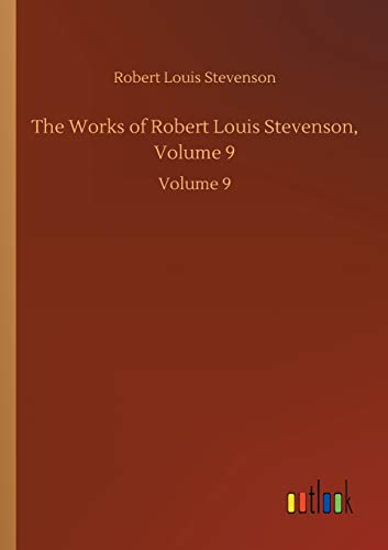 The Works of Robert Louis Stevenson, Volume 9: Volume 9