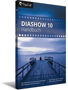 DiaShow 10 Handbuch: Kompedium rund um AquaSoft DiaShow 10 und Stages mit Anleitungen und Beispielen von AquaSoft GmbH | Buch | Zustand sehr gut