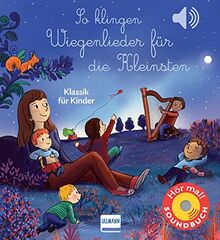 So klingen Wiegenlieder für die Kleinsten: Klassik für Kinder | Soundbuch mit 6 Sounds für Kinder ab 1 Jahr