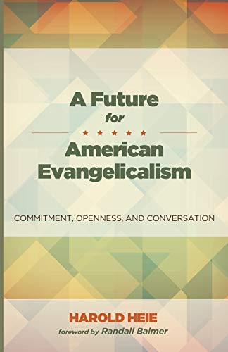A Future for American Evangelicalism: Commitment, Openness, and Conversation