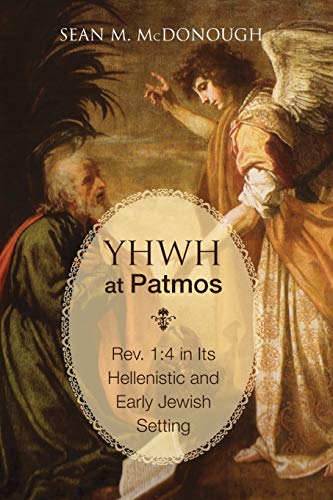 YHWH at Patmos: Rev. 1:4 in Its Hellenistic and Early Jewish Setting