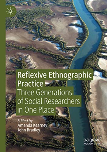 Reflexive Ethnographic Practice: Three Generations of Social Researchers in One Place