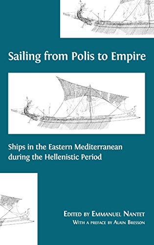 Sailing from Polis to Empire: Ships in the Eastern Mediterranean during the Hellenistic Period
