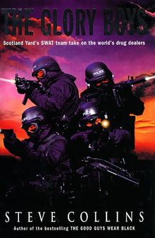 The Glory Boys: True-life Adventures of Scotland Yard's SWAT, the Last Line of Defence in the War Against International Crime