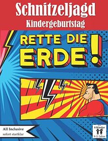 Schnitzeljagd Kindergeburtstag: Rette die Erde!: All incl. Superhelden Schnitzeljagd Set | für 9-11 Jährige, bis zu 8 Kinder (Partyspiele zum Kindergeburtstag)