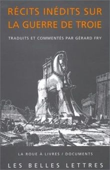 Récits inédits de la guerre de Troie