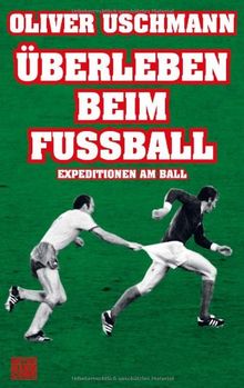 Überleben beim Fußball: Expeditionen am Ball