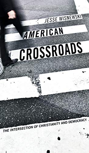 American Crossroads: The Intersection of Christianity and Democracy
