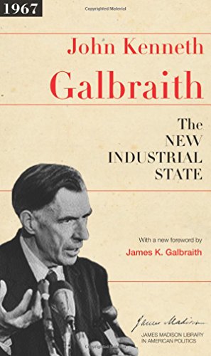 The New Industrial State (The James Madison Library in American Politics)