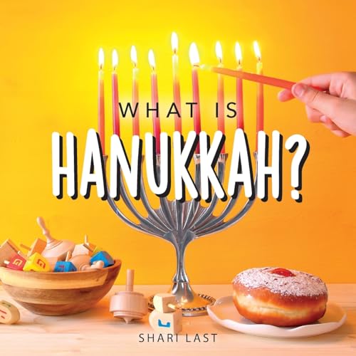 What is Hanukkah?: Your guide to the fun traditions of the Jewish Festival of Lights (Jewish Holiday Books)
