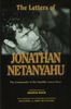 Letters of Jonathan Netanyahu (Book Jacket not available): The Commander of the Entebbe Rescue Force