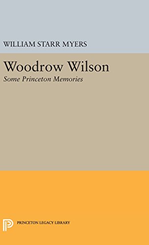 Woodrow Wilson: Some Princeton Memories (Princeton Legacy Library)