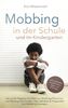 Mobbing in der Schule und im Kindergarten: Der große Ratgeber für Eltern zur Mobbing-Prävention und Stärkung ihrer Kinder – inkl. Selbsttest & 40 genialen Anti-Mobbing-Strategien