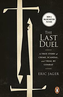 The Last Duel: Now a major film starring Matt Damon, Adam Driver and Jodie Comer