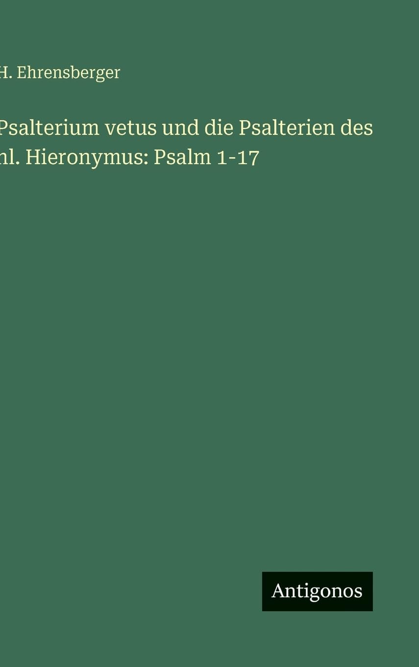 Psalterium vetus und die Psalterien des hl. Hieronymus: Psalm 1-17