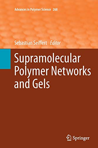 Supramolecular Polymer Networks and Gels (Advances in Polymer Science, Band 268)