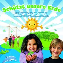 Schützt unsere Erde!: 14 Umwelt- & Tierschutzlieder