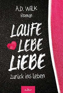 Laufe Lebe Liebe: zurück ins Leben