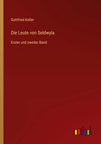 Die Leute von Seldwyla: Erster und zweiter Band