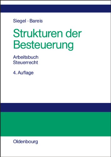Strukturen der Besteuerung: Betriebswirtschaftliches Arbeitsbuch SteuerrechtGrundzüge des Steuersystems in Strukturübersichten, Beispielen und Aufgaben