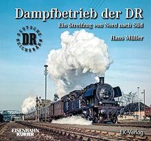 Dampfbetrieb der DR: Ein Streifzug von Nord nach Süd