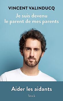 JE SUIS DEVENU le parent de mes parents: Aider les aidants... | Livre ...