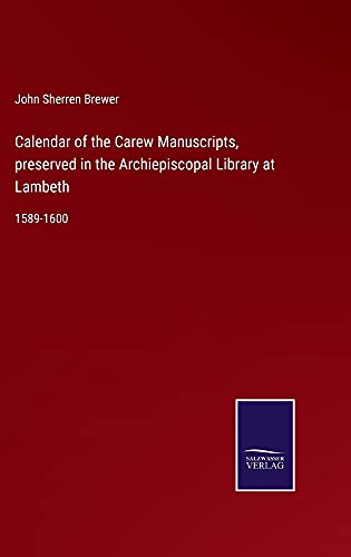 Calendar of the Carew Manuscripts, preserved in the Archiepiscopal Library at Lambeth: 1589-1600