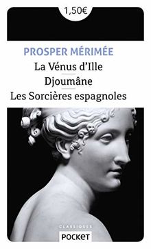 La Vénus d'Ille. Djoûmane. Les sorcières espagnoles