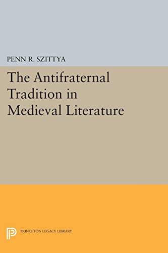 The Antifraternal Tradition in Medieval Literature (Princeton Legacy Library)