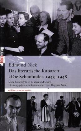Das literarische Kabarett Die Schaubude 1945-1948: Seine Geschichte in Briefen und Songs