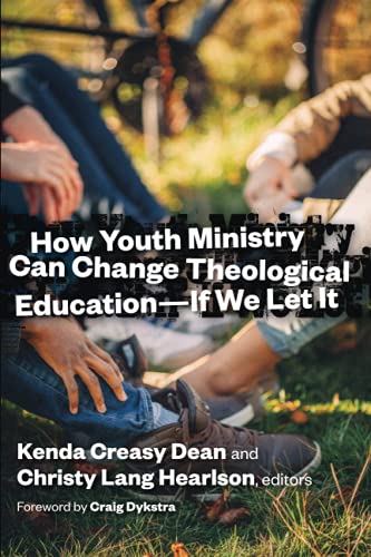 How Youth Ministry Can Change Theological Education: If We Let It