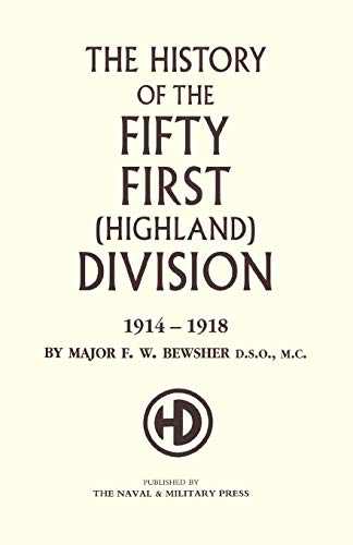 The History Of The Fifthy First (Highland) Division 1914-1918