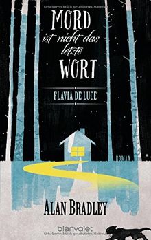 Flavia de Luce 8 - Mord ist nicht das letzte Wort: Roman von Bradley, Alan | Buch | Zustand gut