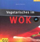 Vegetarisches im Wok (GU Lust auf vegetarisch)